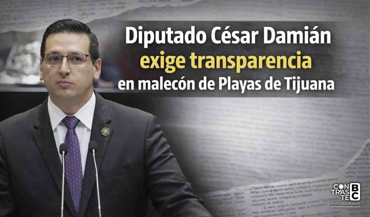 Diputado Cesar Damian exige claridad en costos y retrasos del malecón de Playas de Tijuana
